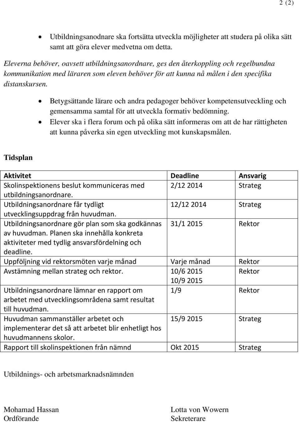 Betygsättande lärare och andra pedagoger behöver kompetensutveckling och gemensamma samtal för att utveckla formativ bedömning.