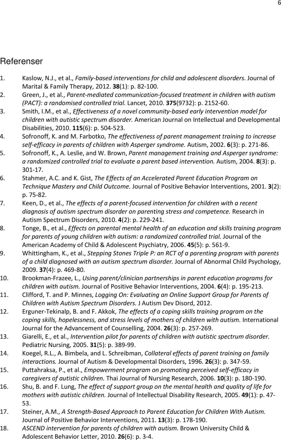 American Journal on Intellectual and Developmental Disabilities, 2010. 115(6): p. 504 523. 4. Sofronoff, K. and M.