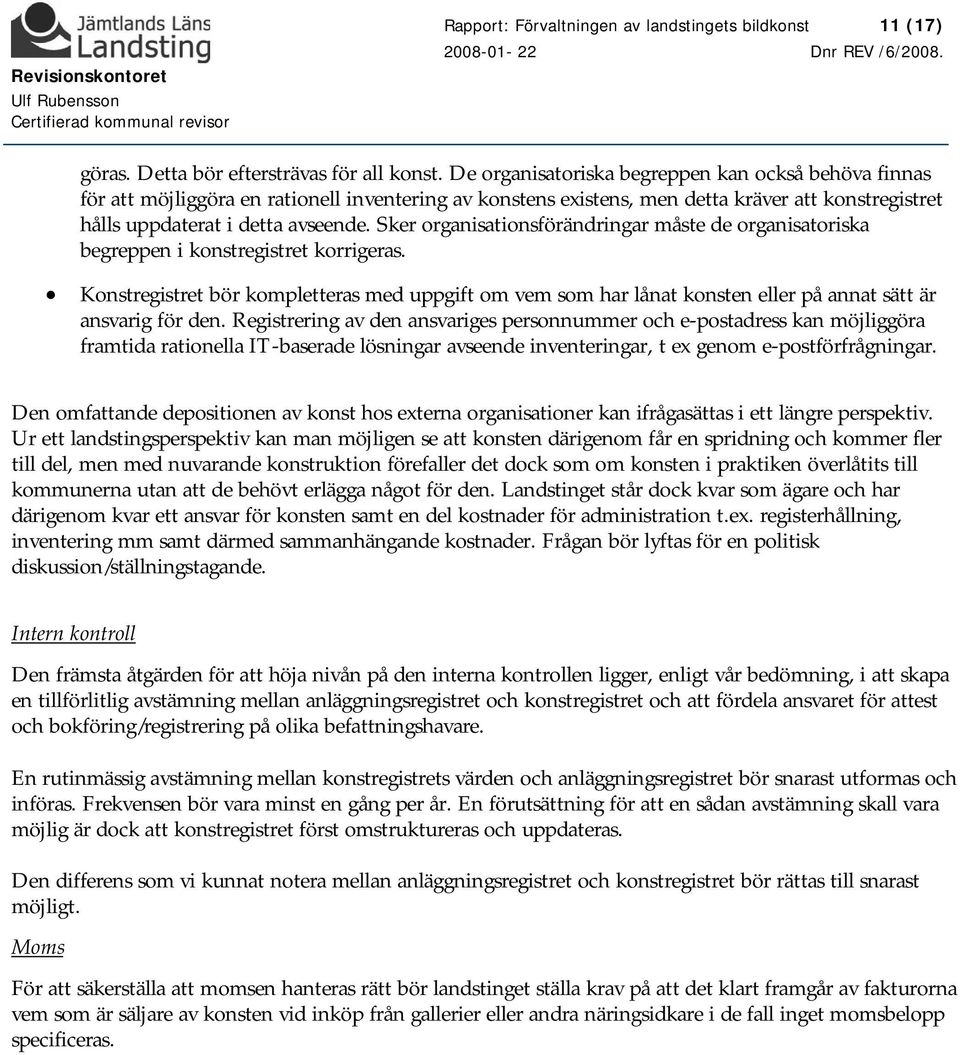 Sker organisationsförändringar måste de organisatoriska begreppen i konstregistret korrigeras.