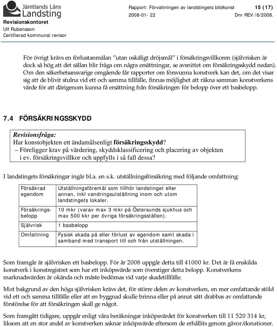 Om den säkerhetsansvarige omgående får rapporter om försvunna konstverk kan det, om det visar sig att de blivit stulna vid ett och samma tillfälle, finnas möjlighet att räkna samman konstverkens