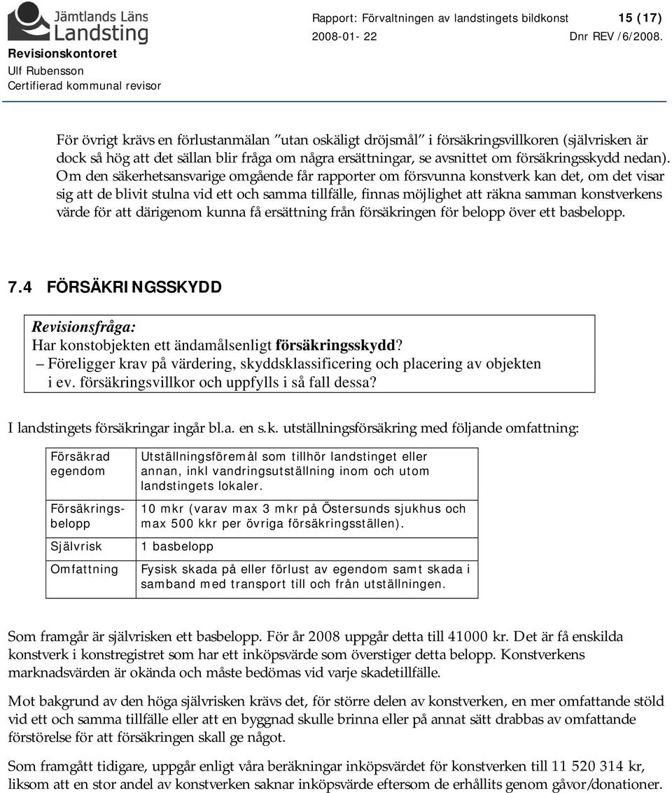 Om den säkerhetsansvarige omgående får rapporter om försvunna konstverk kan det, om det visar sig att de blivit stulna vid ett och samma tillfälle, finnas möjlighet att räkna samman konstverkens