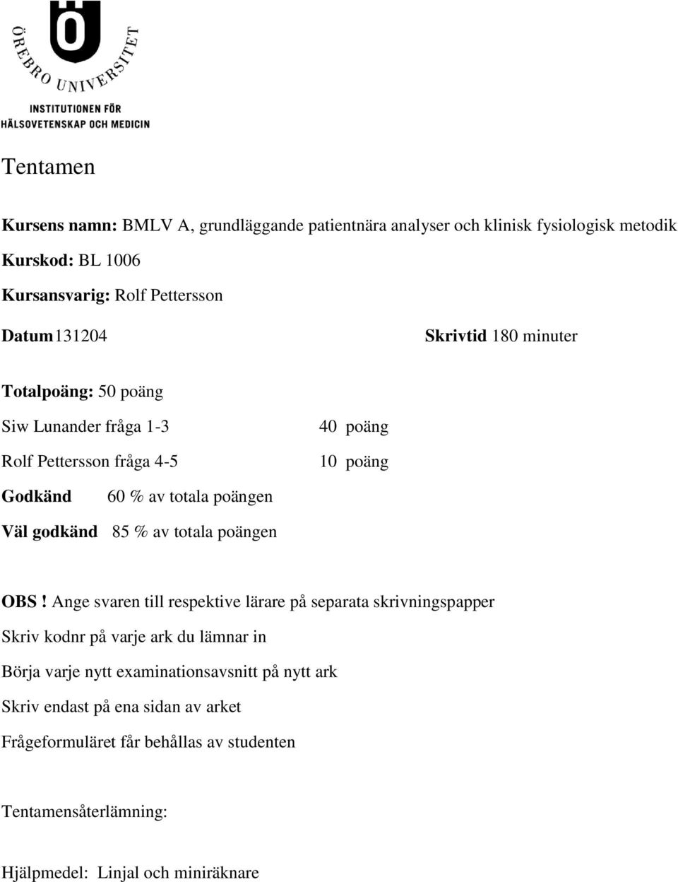 godkänd 85 % av totala poängen OBS!