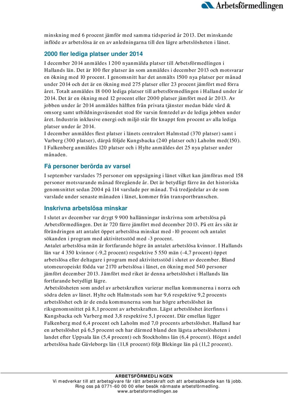 Det är 100 fler platser än som anmäldes i december 2013 och motsvarar en ökning med 10 procent.