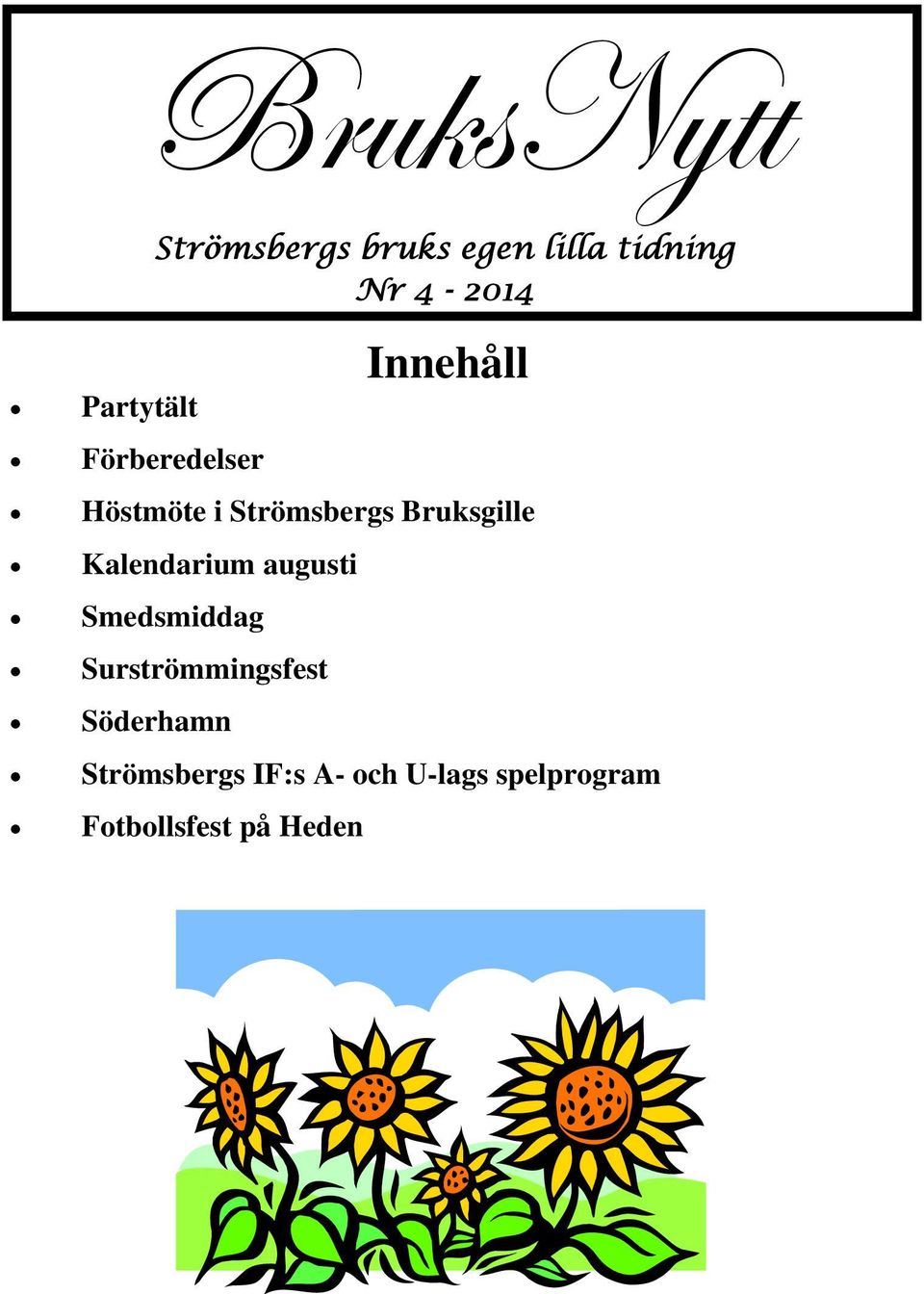 Bruksgille Kalendarium augusti Smedsmiddag Surströmmingsfest