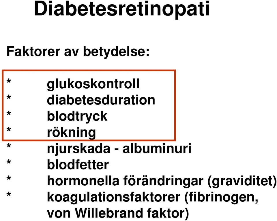 albuminuri * blodfetter * hormonella förändringar