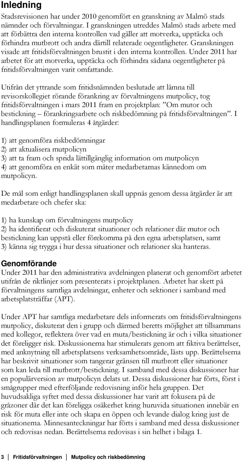 Granskningen visade att fritidsförvaltningen brustit i den interna kontrollen.