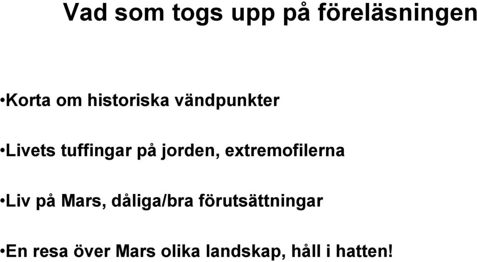 jorden, extremofilerna Liv på Mars, dåliga/bra