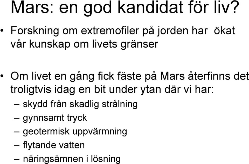 Om livet en gång fick fäste på Mars återfinns det troligtvis idag en bit