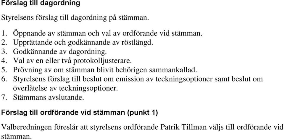 Prövning av om stämman blivit behörigen sammankallad. 6.