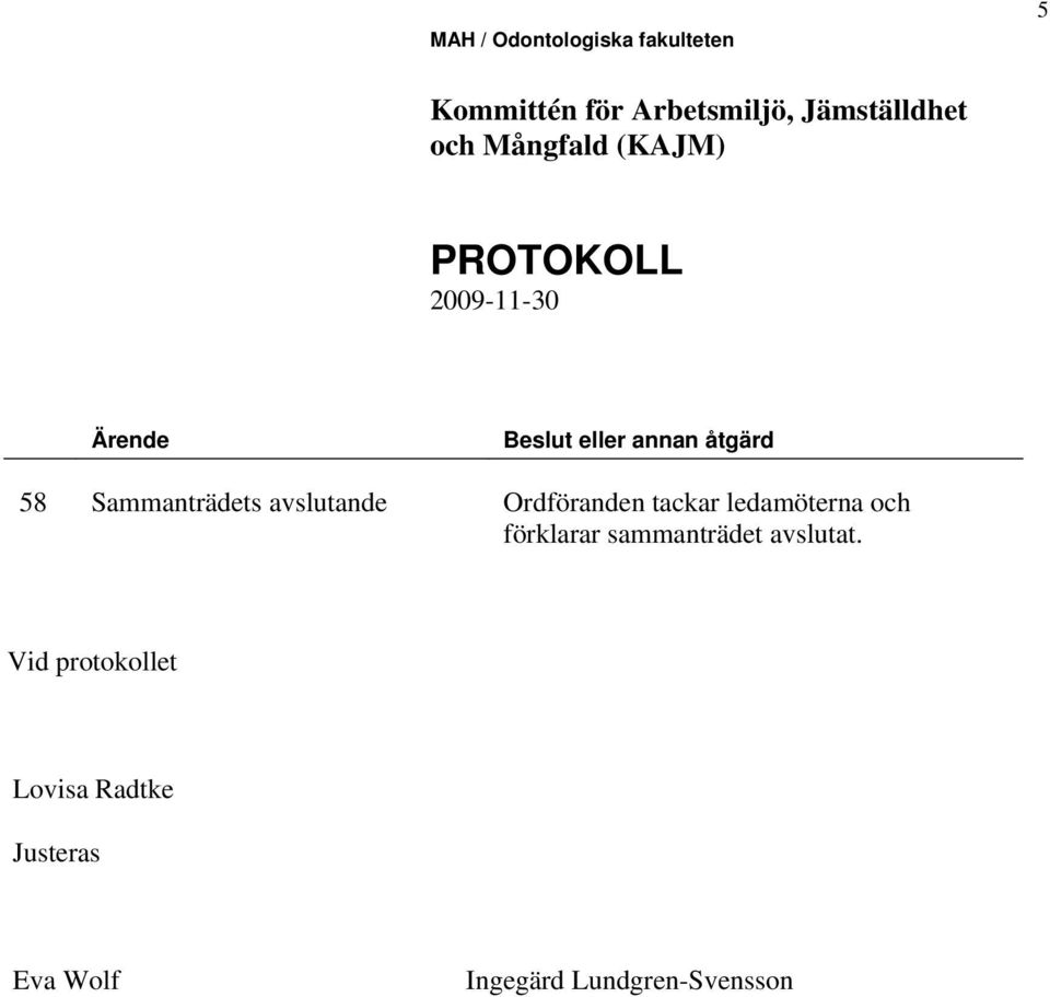 förklarar sammanträdet avslutat.