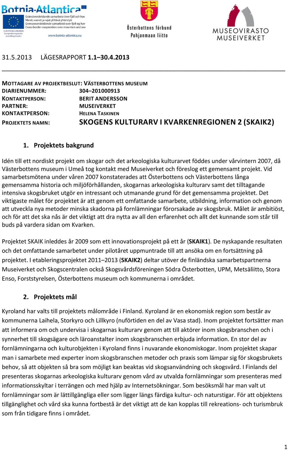 I KVARKENREGIONEN 2 (SKAIK2) 1.