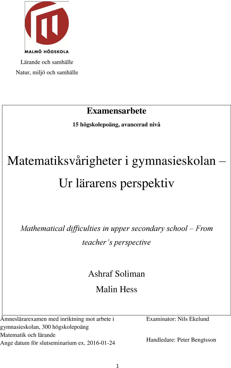 Ashraf Soliman Malin Hess Ämneslärarexamen med inriktning mot arbete i gymnasieskolan, 300 högskolepoäng Matematik och