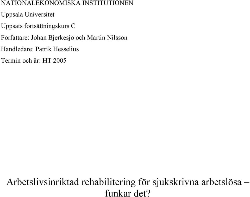 Nlsson Handledare: Patrk Hesselus Termn och år: HT 2005