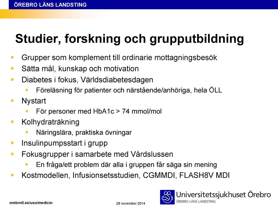 mmol/mol Kolhydraträkning Näringslära, praktiska övningar Insulinpumpsstart i grupp Fokusgrupper i samarbete med