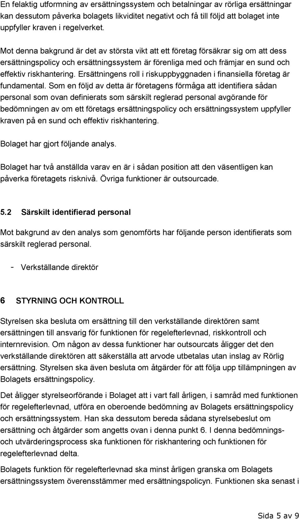 Ersättningens roll i riskuppbyggnaden i finansiella företag är fundamental.