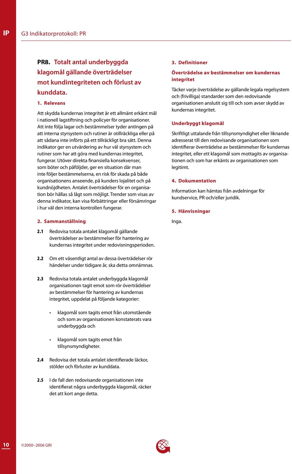 Att inte följa lagar och bestämmelser tyder antingen på att interna styrsystem och rutiner är otillräckliga eller på att sådana inte införts på ett tillräckligt bra sätt.