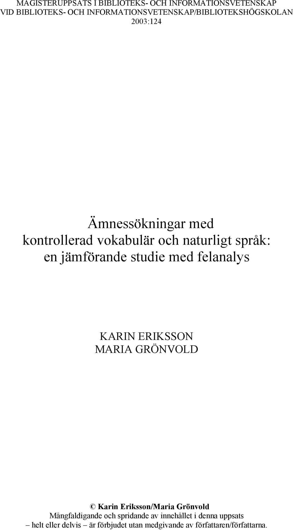 naturligt språk: en jämförande studie med felanalys KARIN ERIKSSON MARIA GRÖNVOLD Karin Eriksson/Maria