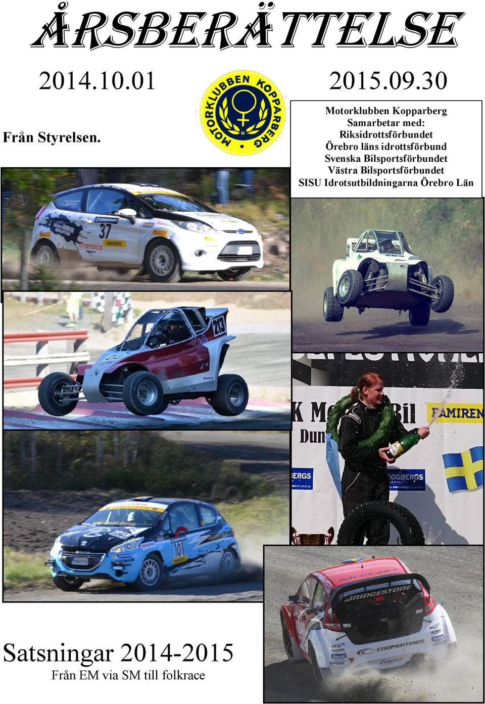 30 Motorklubben Kopparberg Samarbetar med: Riksidrottsförbundet