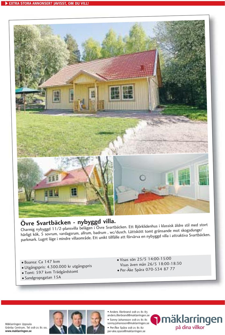 Ett unikt tillfälle att förvärva en nybyggd villa i attraktiva Svartbäcken. v Boarea: Ca 147 kvm v Utgångspris: 4.300.