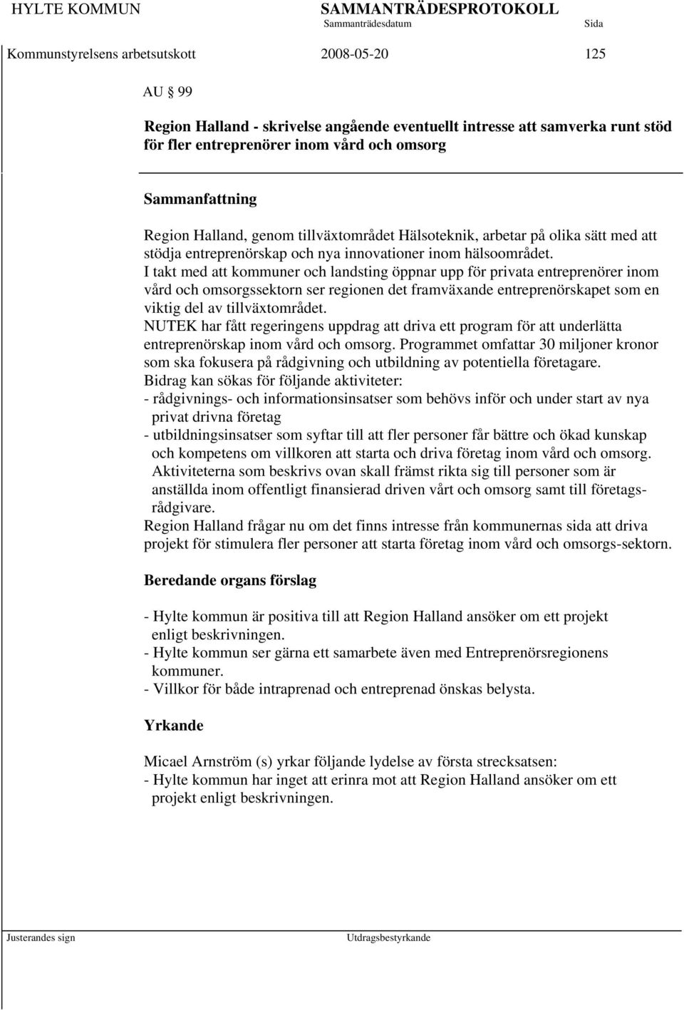 I takt med att kommuner och landsting öppnar upp för privata entreprenörer inom vård och omsorgssektorn ser regionen det framväxande entreprenörskapet som en viktig del av tillväxtområdet.