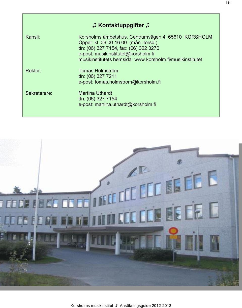 ) tfn: (06) 327 7154, fax: (06) 322 3270 e-post: musikinstitutet@korsholm.