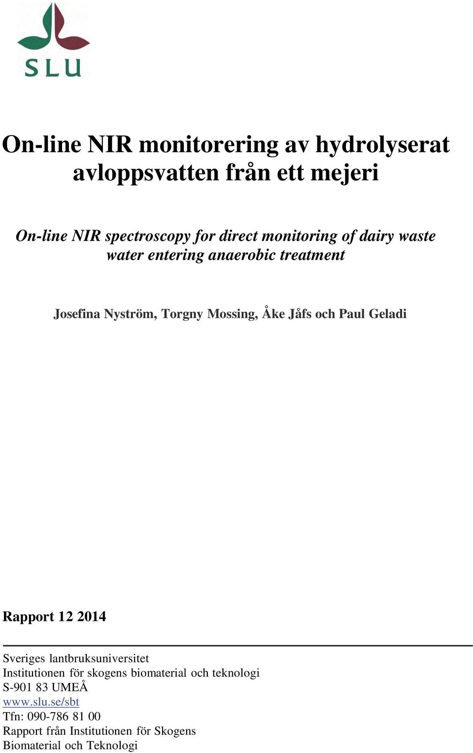 Paul Geladi Rapport 12 2014 Sveriges lantbruksuniversitet Institutionen för skogens biomaterial och teknologi