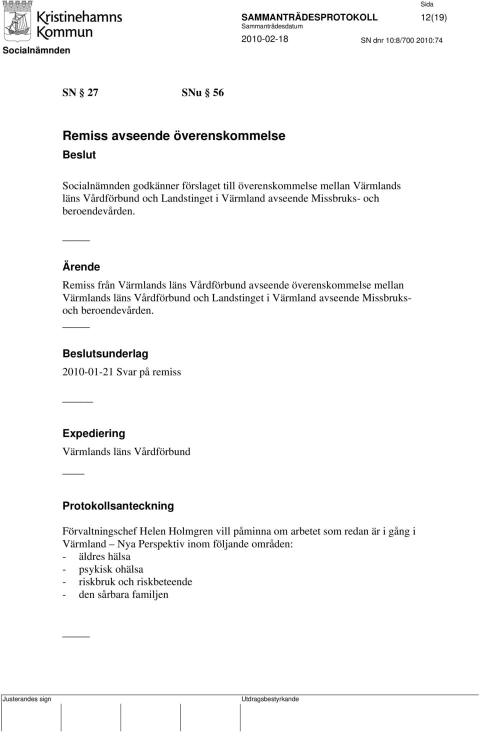 Remiss från Värmlands läns Vårdförbund avseende överenskommelse mellan Värmlands läns Vårdförbund och Landstinget i Värmland avseende Missbruksoch beroendevården.