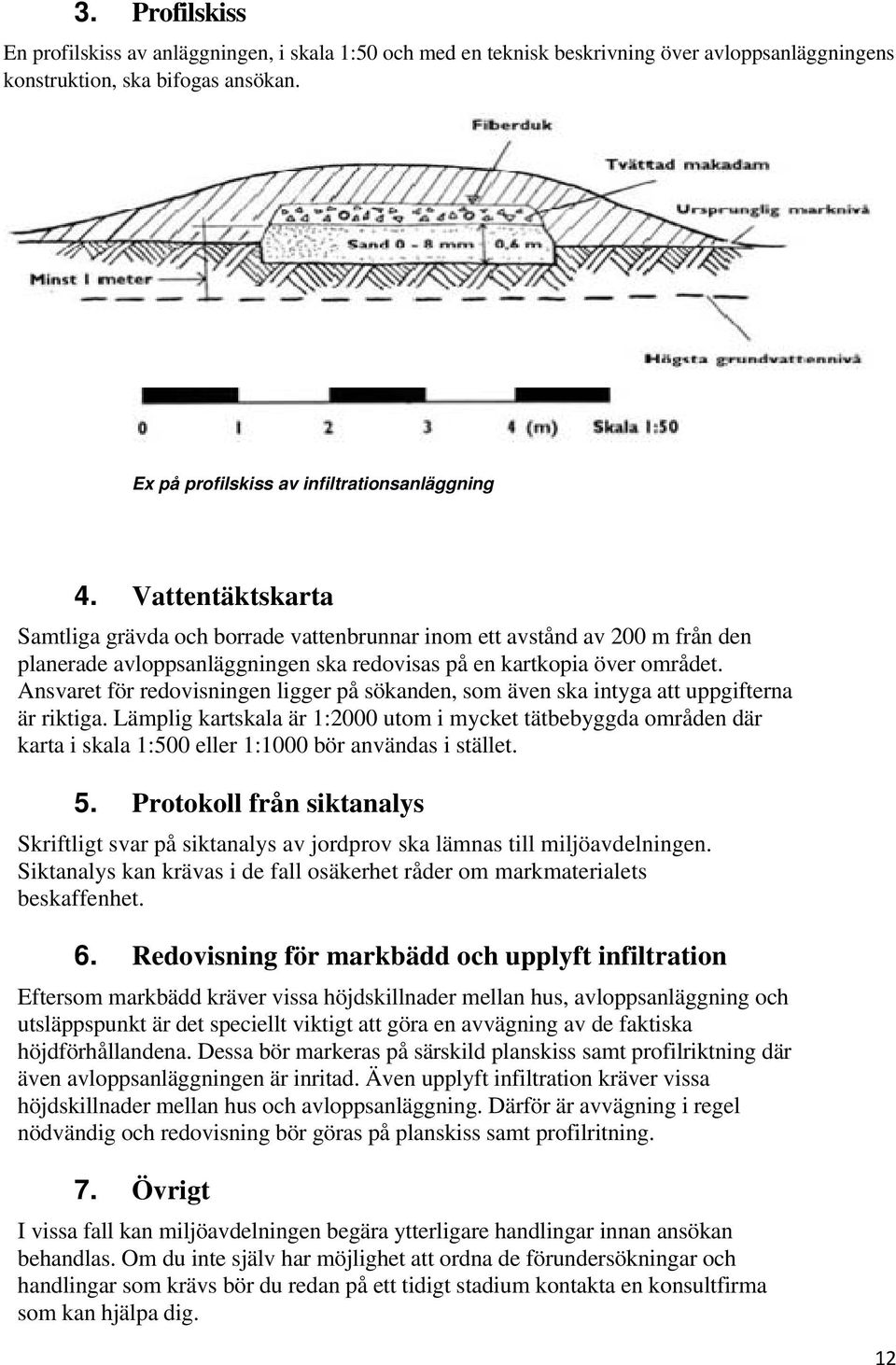 Ansvaret för redovisningen ligger på sökanden, som även ska intyga att uppgifterna är riktiga.