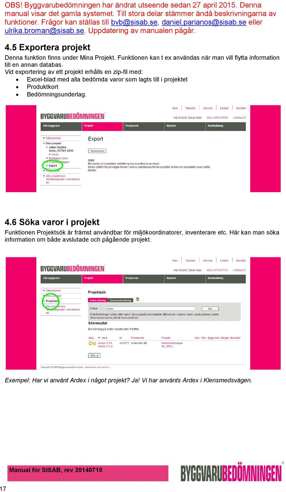 Vid exportering av ett projekt erhålls en zip-fil med: Excel-blad med alla bedömda varor som lagts till i projektet Produktkort