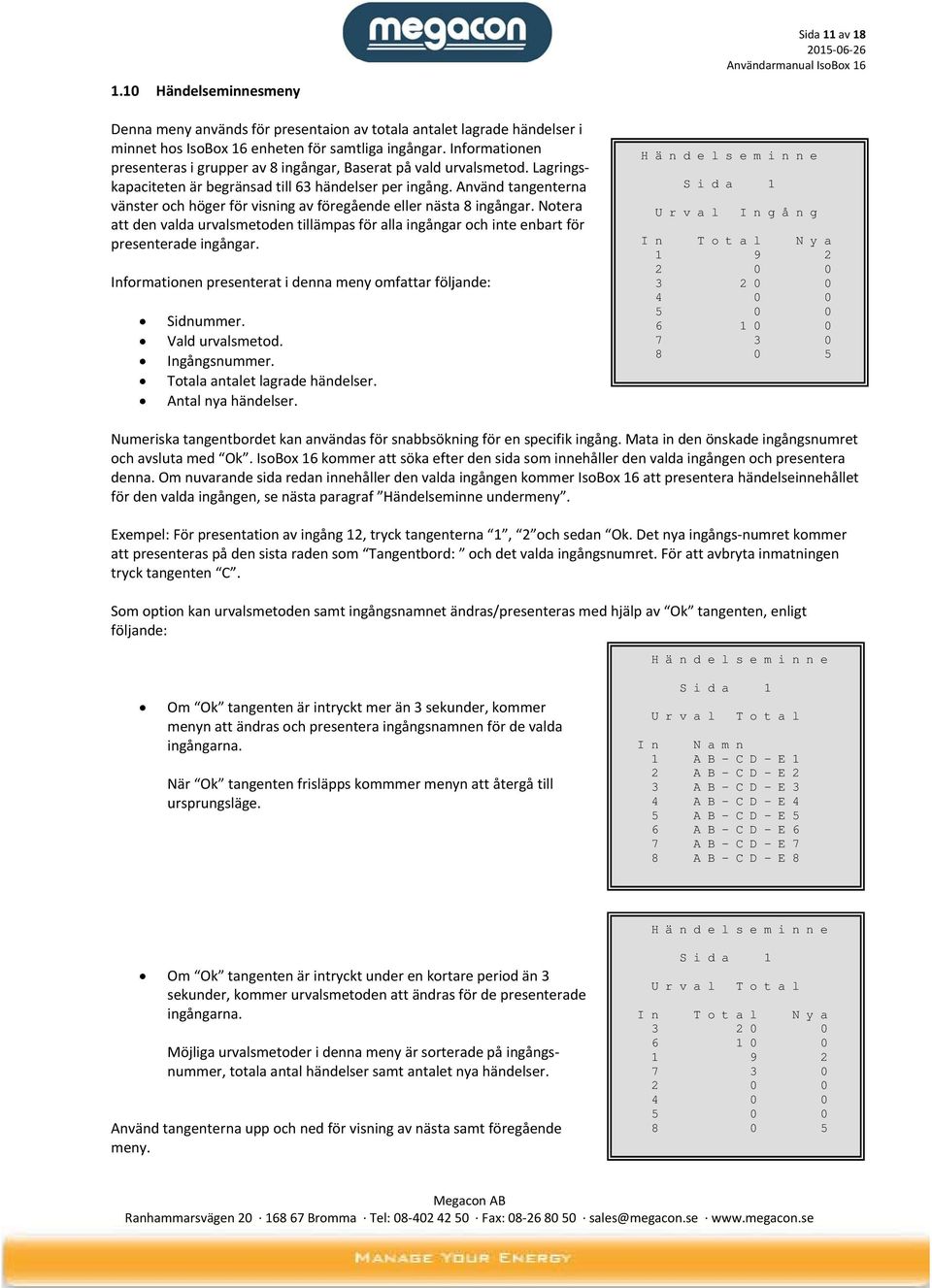 Använd tangenterna vänster och höger för visning av föregående eller nästa 8 ingångar. Notera att den valda urvalsmetoden tillämpas för alla ingångar och inte enbart för presenterade ingångar.