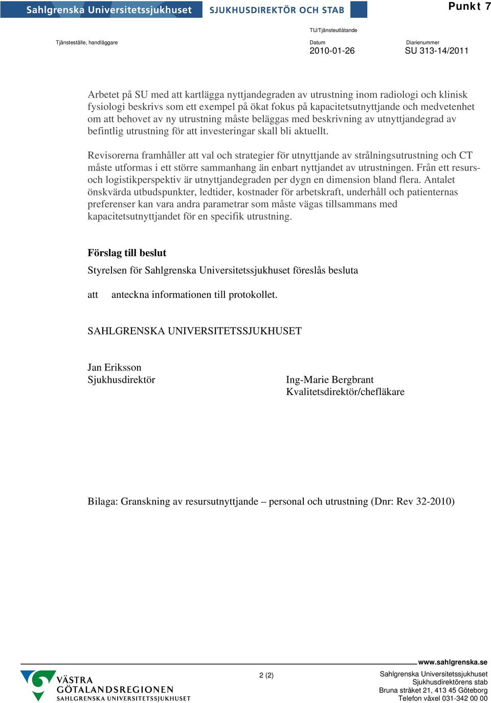 investeringar skall bli aktuellt.