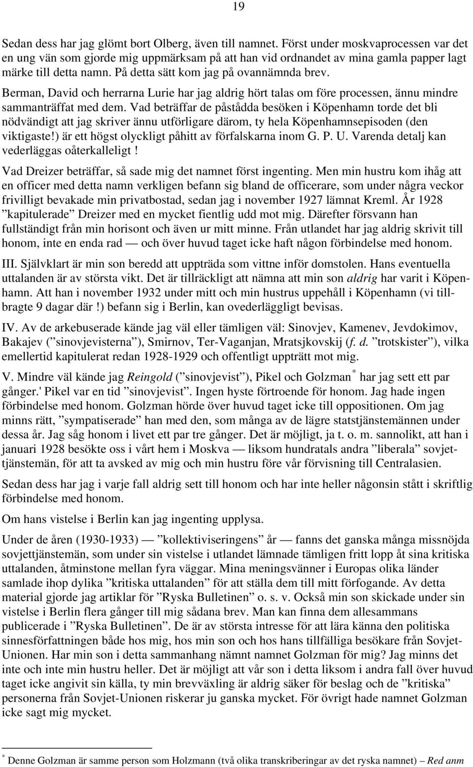 Berman, David och herrarna Lurie har jag aldrig hört talas om före processen, ännu mindre sammanträffat med dem.