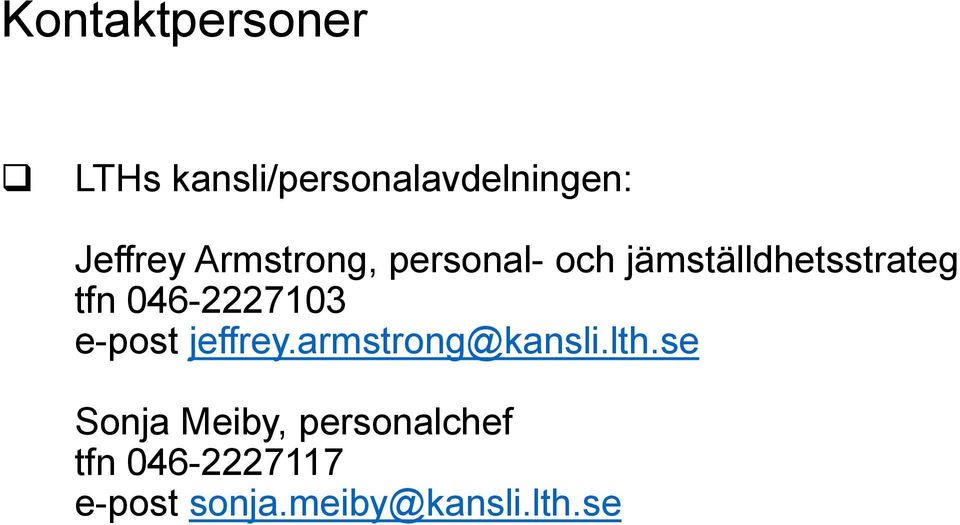 046-2227103 e-post jeffrey.armstrong@kansli.lth.