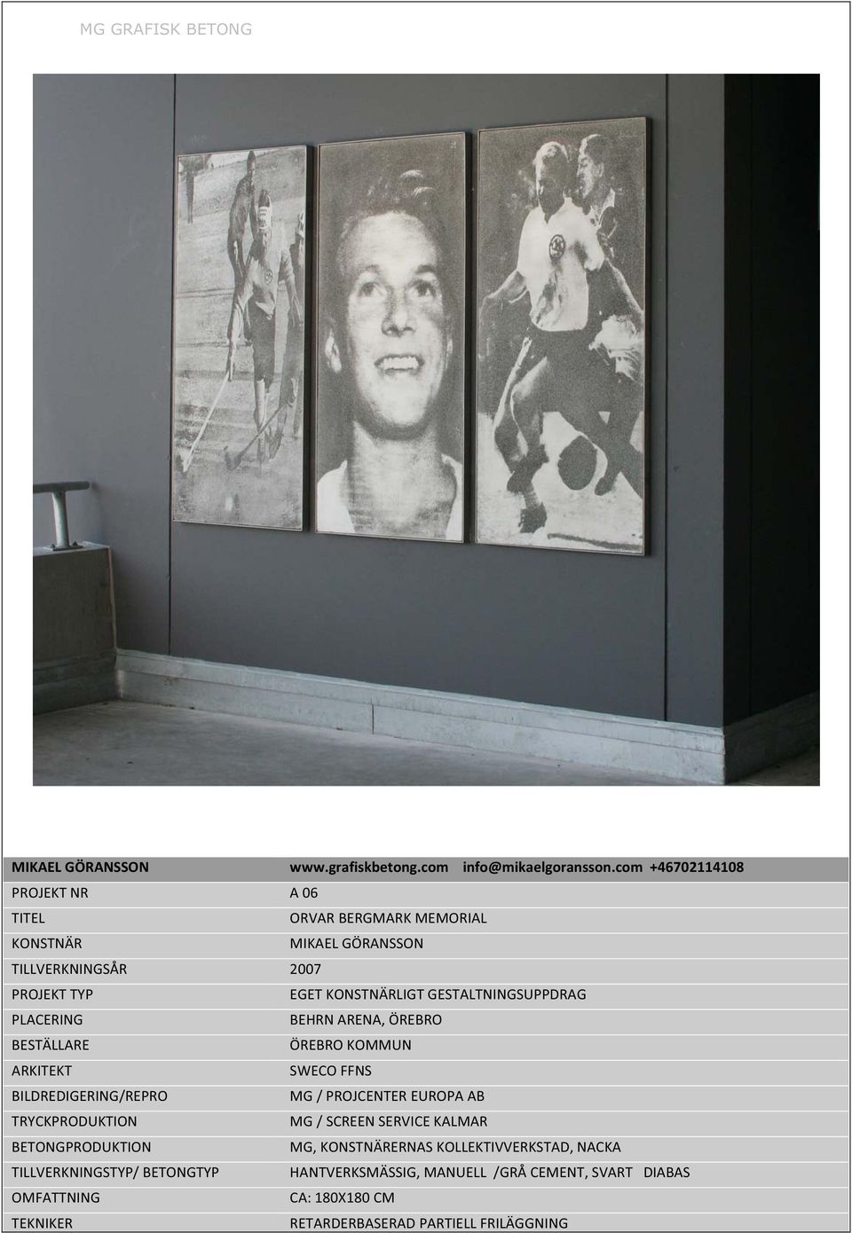 com+46702114108 A06 ORVARBERGMARKMEMORIAL MIKAELGÖRANSSON 2007 EGETKONSTNÄRLIGTGESTALTNINGSUPPDRAG BEHRNARENA,ÖREBRO ÖREBROKOMMUN SWECOFFNS