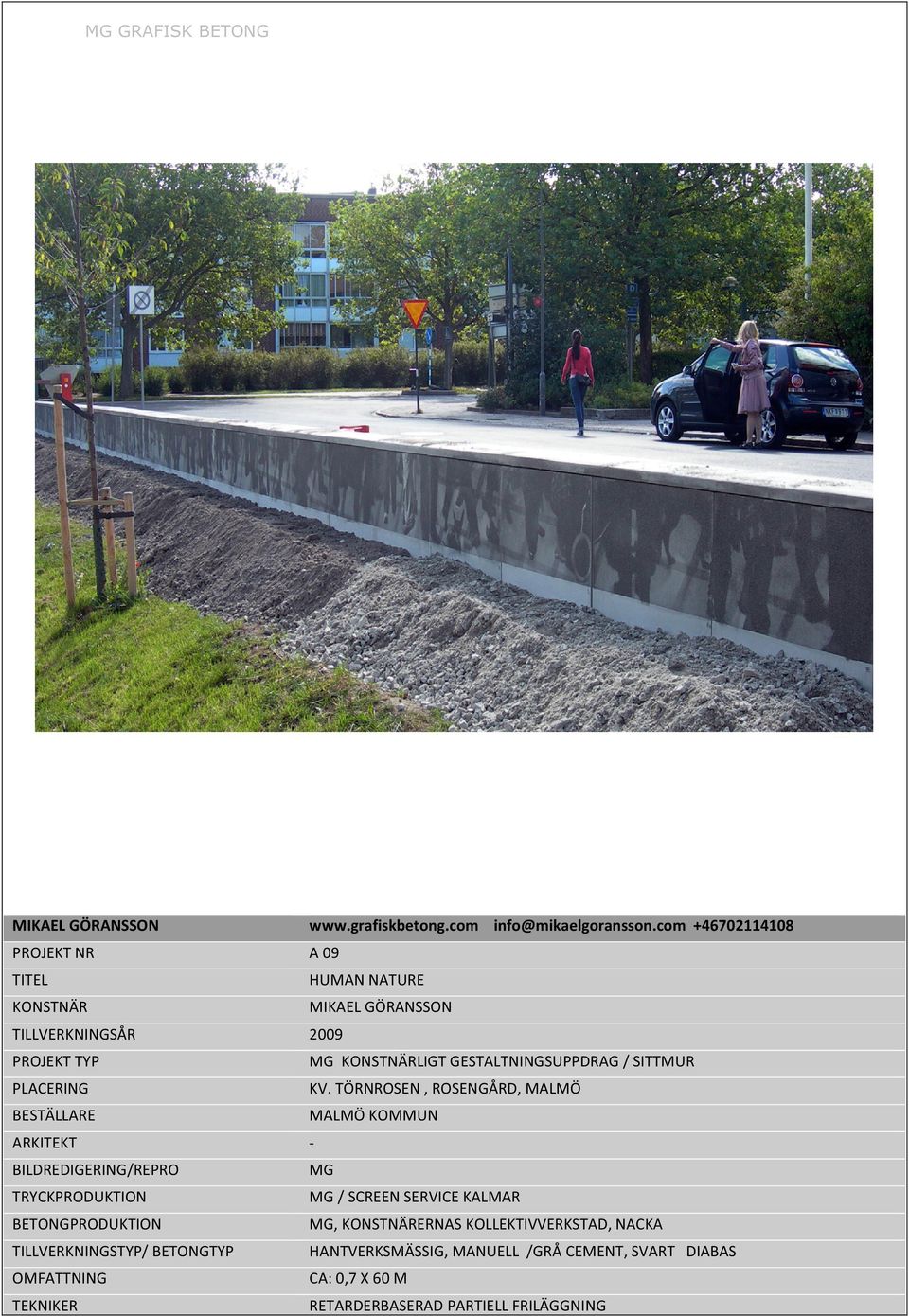 com+46702114108 A09 HUMANNATURE MIKAELGÖRANSSON 2009 MGKONSTNÄRLIGTGESTALTNINGSUPPDRAG /SITTMUR KV.