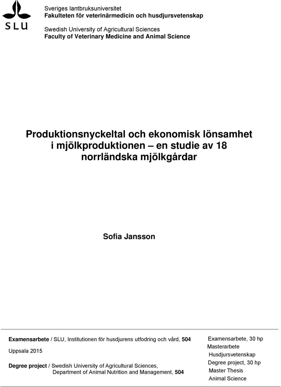 Examensarbete / SLU, Institutionen för husdjurens utfodring och vård, 504 Uppsala 2015 Degree project / Swedish University of Agricultural Sciences,