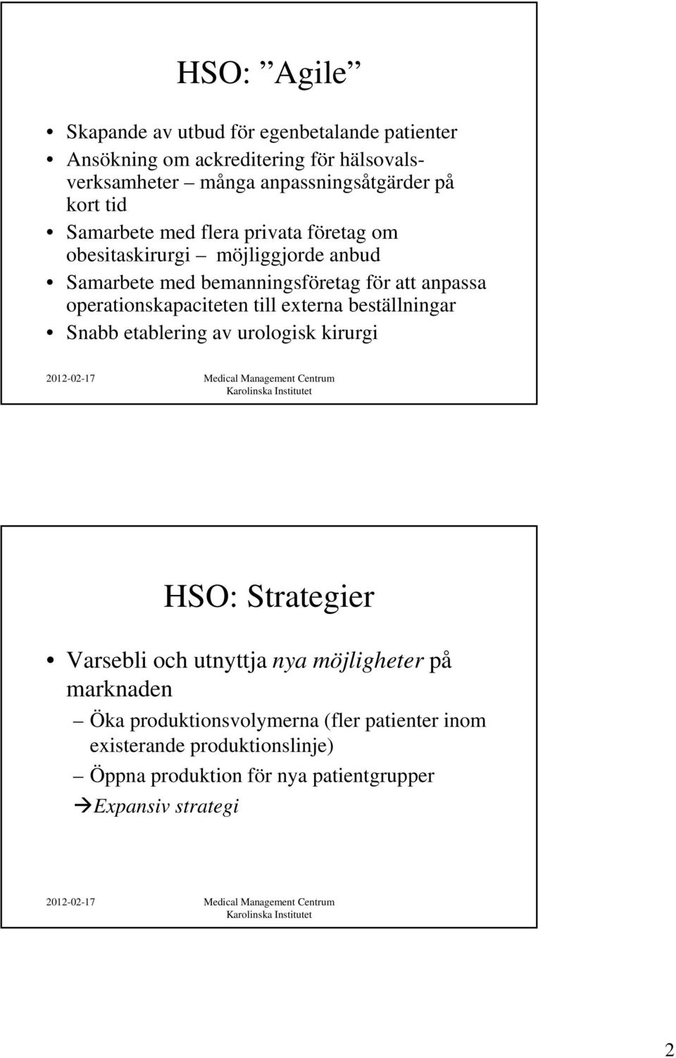 operationskapaciteten till externa beställningar Snabb etablering av urologisk kirurgi HSO: Strategier Varsebli och utnyttja nya