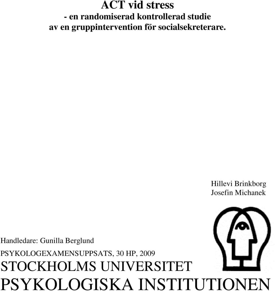 Hillevi Brinkborg Josefin Michanek Handledare: Gunilla
