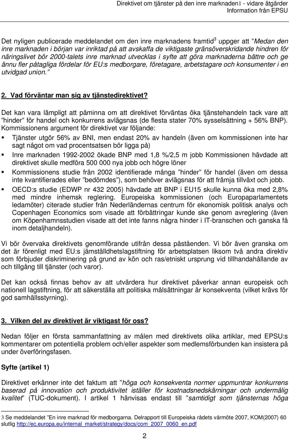 union. 2. Vad förväntar man sig av tjänstedirektivet?