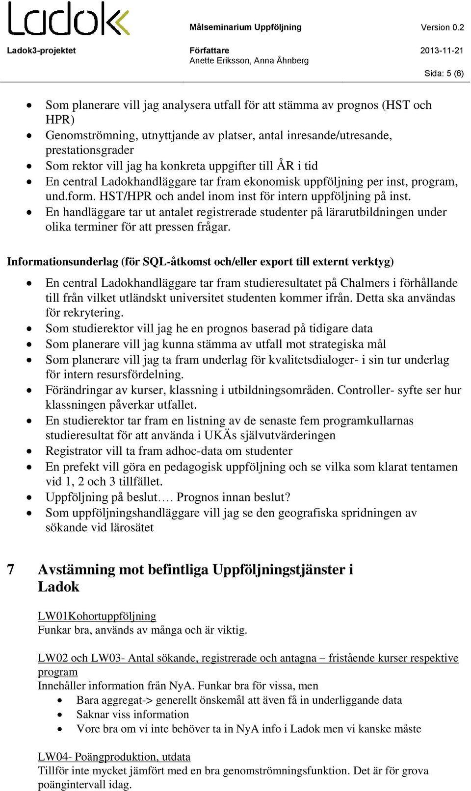 En handläggare tar ut antalet registrerade studenter på lärarutbildningen under olika terminer för att pressen frågar.