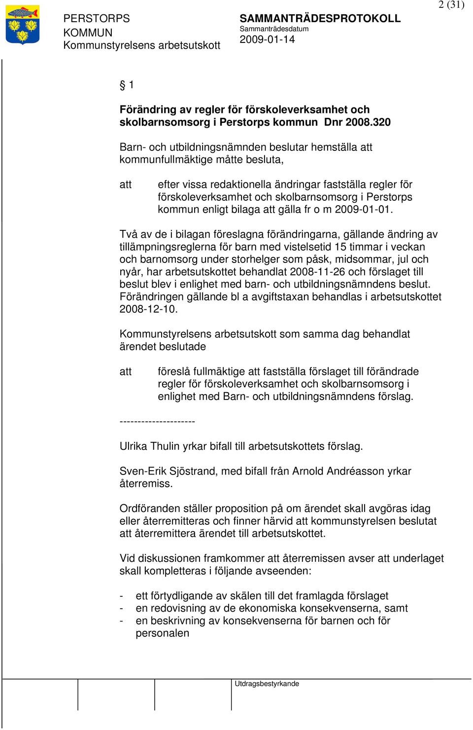 kommun enligt bilaga gälla fr o m 2009-01-01.