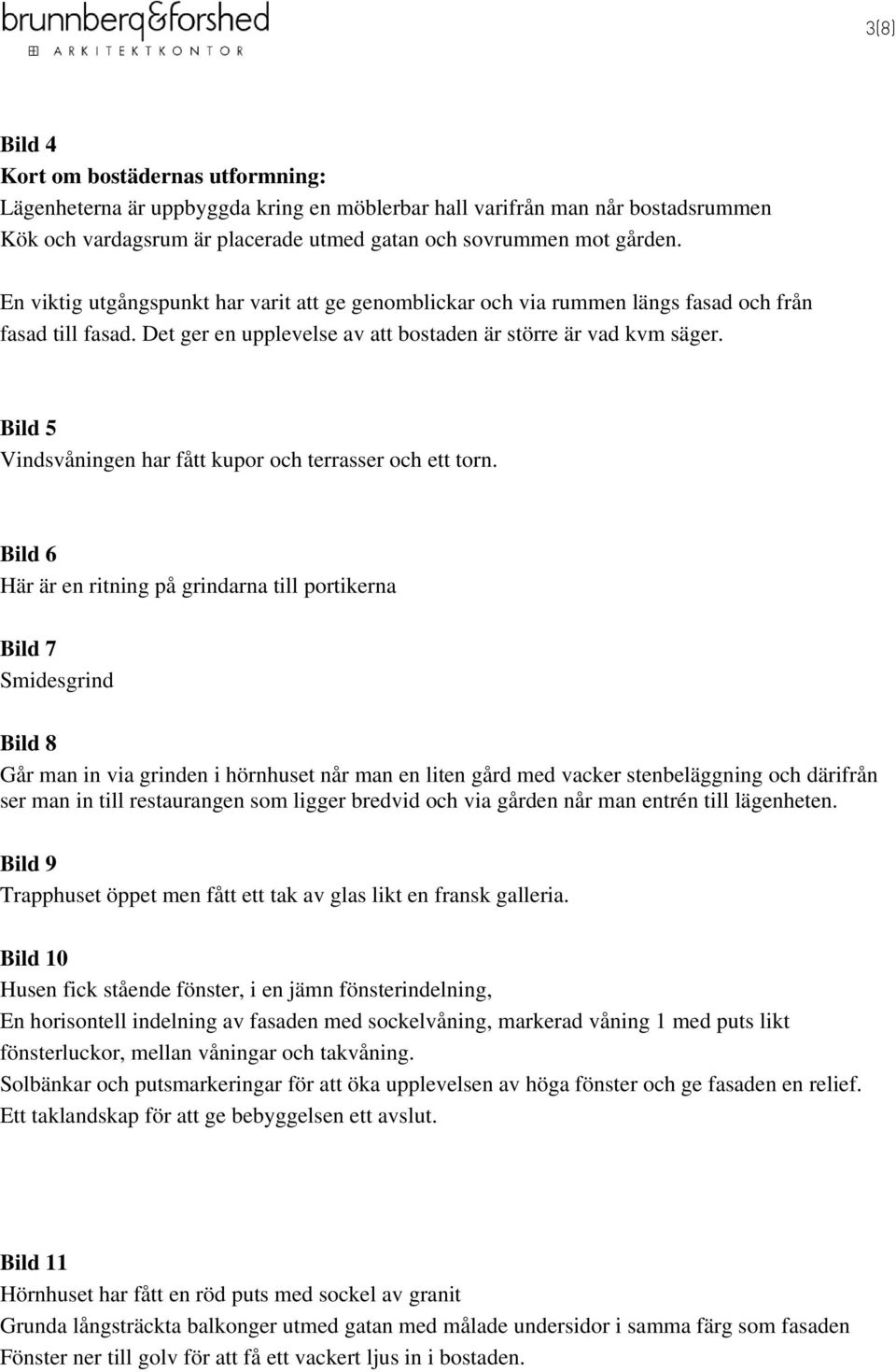 Bild 5 Vindsvåningen har fått kupor och terrasser och ett torn.