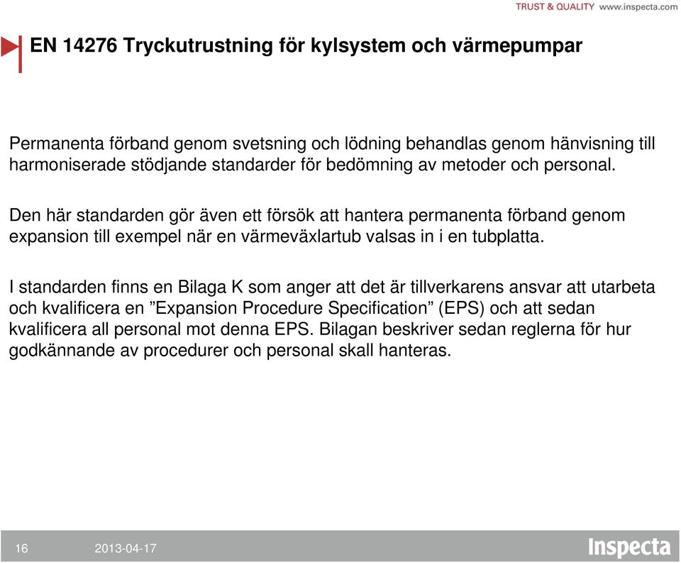 Den här standarden gör även ett försök att hantera permanenta förband genom expansion till exempel när en värmeväxlartub valsas in i en tubplatta.