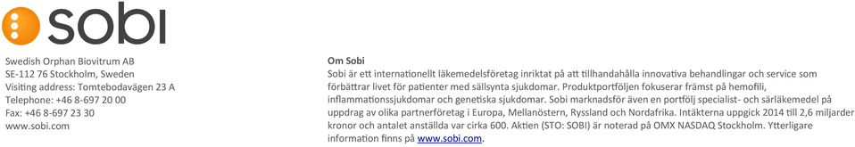 Produktportföljen fokuserar främst på hemofili, inflammationssjukdomar och genetiska sjukdomar.