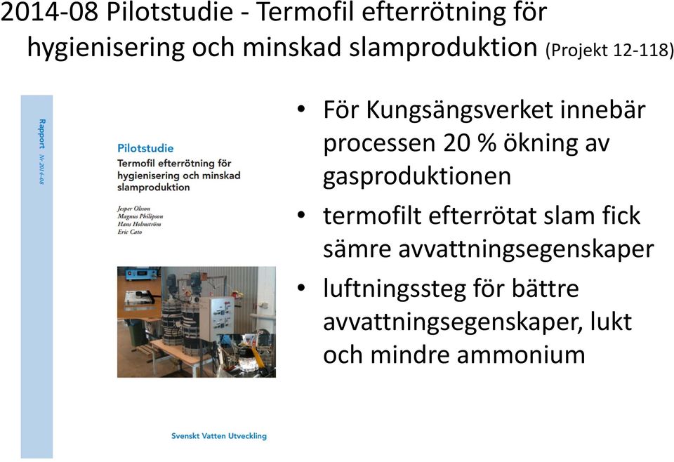 ökning av gasproduktionen termofilt efterrötat slam fick sämre