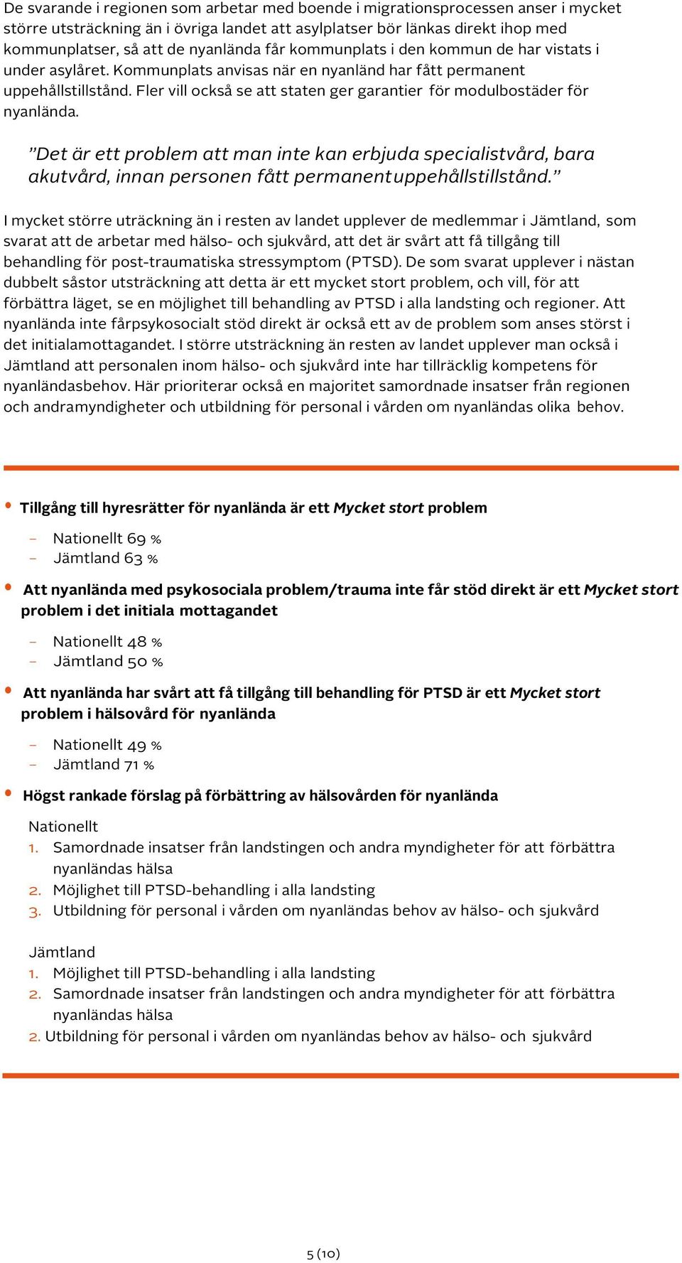 Fler vill också se att staten ger garantier för modulbostäder för nyanlända.