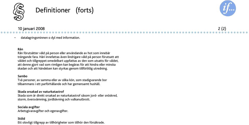 eller minska skadan och att händelsen kan styrkas genom tillförlitlig utredning.