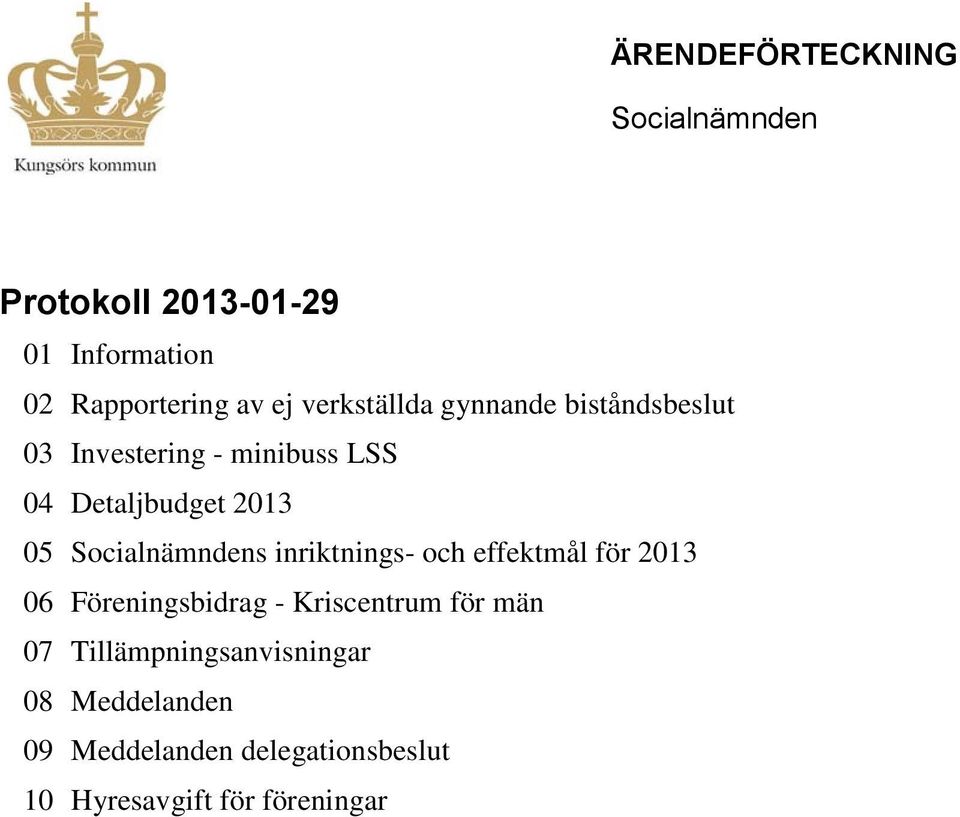 Socialnämndens inriktnings- och effektmål för 2013 06 Föreningsbidrag - Kriscentrum för män