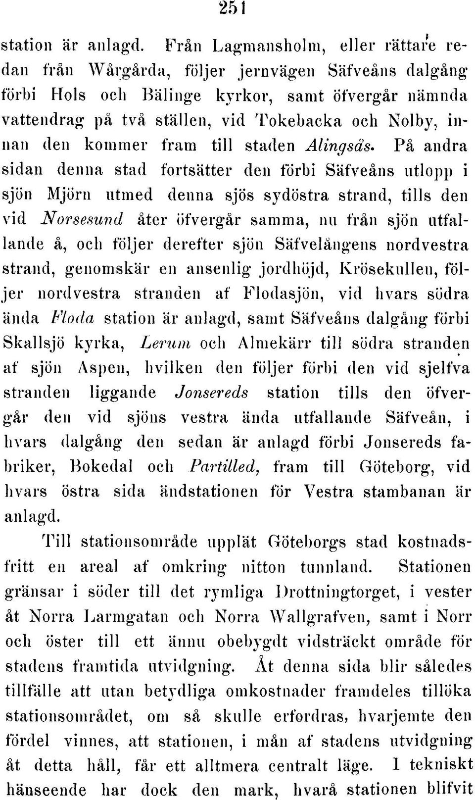 den kom m er fram till staden Alingsås.