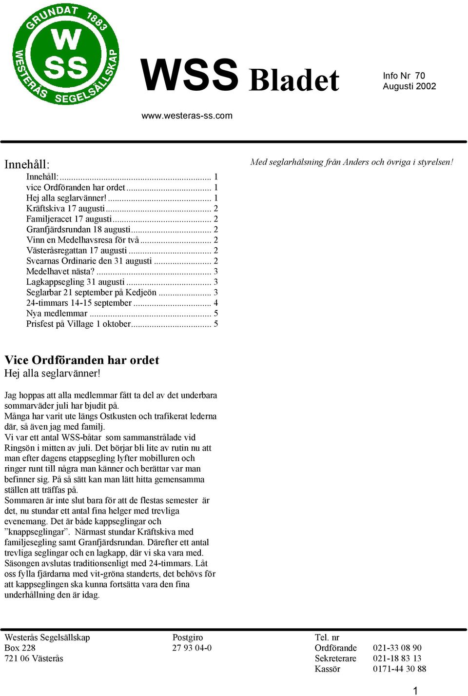 .................................. 2 Vinn en Medelhavsresa för två............................... 2 Västeråsregattan 17 augusti.................................... 2 Svearnas Ordinarie den 31 augusti.